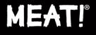 Meat!